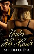 Under His Hands by Michelle Fox