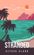 Stranded: A Reverse Harem Romance by Alyssa Clark