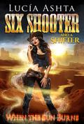 When the Sun Burns (Six Shooter and a Shifter #2) by Lucia Ashta