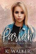 Pariah (Bridal Creek High #1) by K. Walker