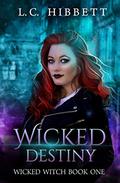 Wicked Destiny (Wicked Witch #1) by L.C. Hibbett