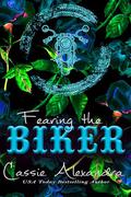Fearing the Biker - Jessica and Jordan's Story by Cassie Alexandra