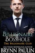 Billionaire Bosshole (Billionaire Club #5) by Brynn Paulin