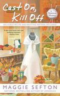 Cast On, Kill Off (A Knitting Mystery #10) by Maggie Sefton