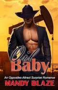 Oil Baby: An Opposites Attract Surprise Romance by Mandy Blaze