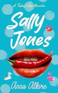 Sally Jones: A Trophy Wife Romance by Anna Alkire