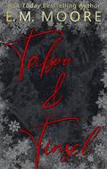 Taboo & Tinsel: A Forbidden Romance Holiday Novella by E. M. Moore