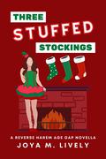 Three Stuffed Stockings: A Reverse Harem Age Gap Novella by Joya Lively