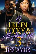 I Like 'Em Cocky & All About Me 3 by Des' Amor