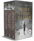 None Stood Taller - The Complete Box Set: One of greatest love stories of World War Two by Peter Turnham