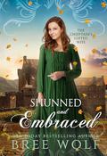 Shunned & Embraced: The Chieftain's Gifted Wife (Love's Second Chance: Highland Tales #7) by Bree Wolf