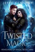Twisted Magic (Renegades of Magic #3) by Jeffe Kennedy