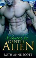 Wanted by Gentle Alien by Ruth Anne Scott