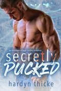 Secretly Pucked: An Instalove College Hockey Romance: An Opposites Attract Steamy Sports Story (Hockey Love #1) by Hardyn Thicke