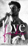 Love Is Fake (Love is Everything #1) by Amelia Gates
