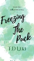 Freezing the Puck (Ballad University #1) by T.D. Lua