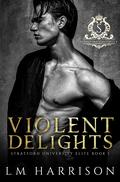 Violent Delights by L.M. Harrison