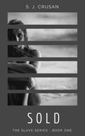 Sold (The Slave #1) by S.J. Crusan