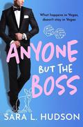 Anyone But the Boss (Anyone But You #2) by Sara L. Hudson