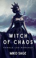 Witch of Chaos: Female Led Romance by Miko Sage