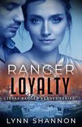 Ranger Loyalty by Lynn Shannon