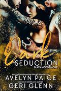 Dark Seduction (Black Hoods MC #8) by Geri Glenn