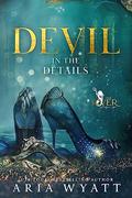 Devil in the Details: Special Edition Paperback by Aria Wyatt