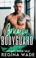 Grumpy Bodyguard (Grumps Gone Wild #1) by Regina Wade