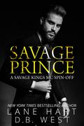 Savage Prince: A Savage Kings MC Spin-off Novel by Lane Hart, D.B. West