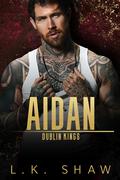 Aidan (Dublin Kings #3) by L.K. Shaw