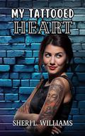 My Tattooed Heart by Sheri L. Williams