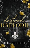 Driftwood Daffodil (Louisiana Made Men #1) by T.L. Hodel