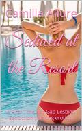 Seduced at the Resort: A First Time Age Gap Lesbian Seduction (Sweet Lesbian Seductions #12) by Camilla Allure