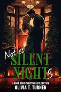 Not So Silent Nights: A Four Book Christmas Collection by Olivia T. Turner