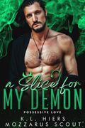 A Slice for My Demon (Possessive Love) by K.L. Hiers, Mozzarus Scout