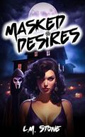 Masked Desires: A Dark Halloween Romance Novel by L.M. Stone