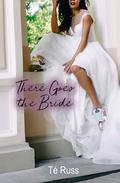 There Goes the Bride by Té Russ