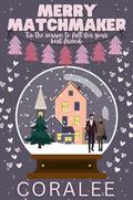Merry Matchmaker : A Holiday Romance by Coralee June