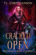 Cracked Open (Dragon Born Academy #1) by T.L. Christianson