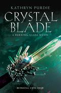 Crystal Blade (Burning Glass #2) by Kathryn Purdie