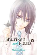 Shuriken and Pleats, Vol. 1 (手裏剣とプリーツ [Shuriken to Pleats] #1) by Matsuri Hino