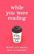 While You Were Reading by Michelle Kalus