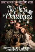 Dog Tags for Christmas - Short Sweet Military Romance by Jennifer Conner
