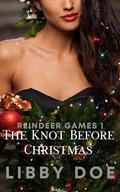 The Knot Before Christmas: A Holiday Omegaverse Erotic Short (Reindeer Games #1) by Libby Doe