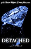 Detached (Gallo Mafia #1) by Jayla Talbot