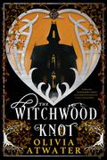 The Witchwood Knot (Victorian Faerie Tales #1) by Olivia Atwater