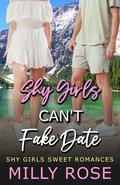 Shy Girls Can't Fake Date (Shy Girls Sweet Romances #5) by Milly Rose