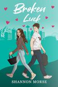Broken Luck: A Novel by Shannon Morse