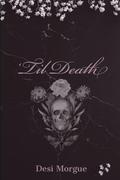 ‘Til Death by Desi Morgue