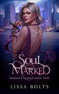 Soul Marked (Stones & Curses #2) by Lissa Bolts